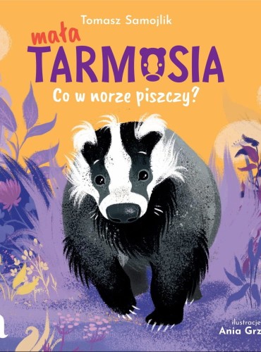 Mała Tarmosia. Co w norze piszczy?