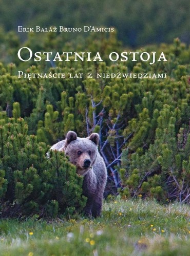 Ostatnia ostoja. Piętnaście lat z niedźwiedziami