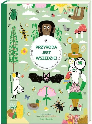 Przyroda jest wszędzie! Śledztwo w sprawie organizmów wokół ciebie (i w tobie)